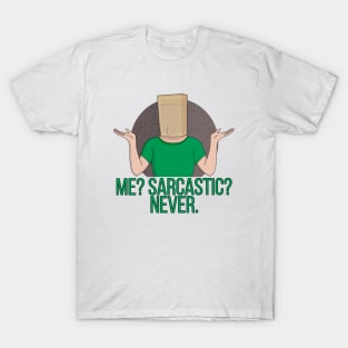 Me? Sarcastic? Never T-Shirt